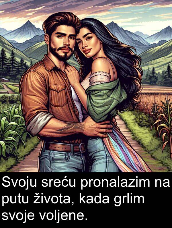 grlim: Svoju sreću pronalazim na putu života, kada grlim svoje voljene.