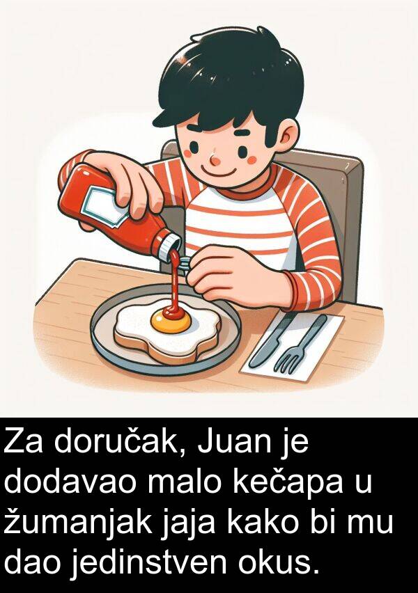 kečapa: Za doručak, Juan je dodavao malo kečapa u žumanjak jaja kako bi mu dao jedinstven okus.
