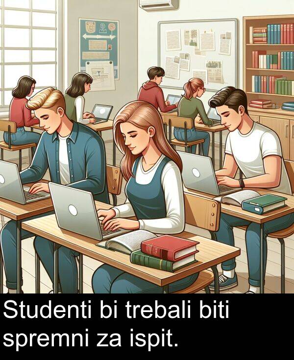biti: Studenti bi trebali biti spremni za ispit.