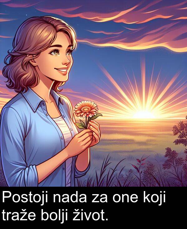 bolji: Postoji nada za one koji traže bolji život.