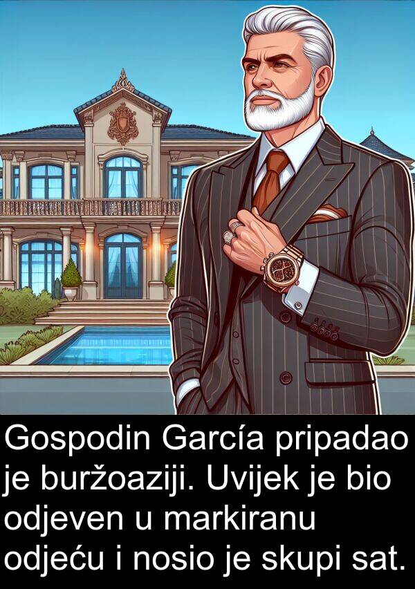 odjeven: Gospodin García pripadao je buržoaziji. Uvijek je bio odjeven u markiranu odjeću i nosio je skupi sat.