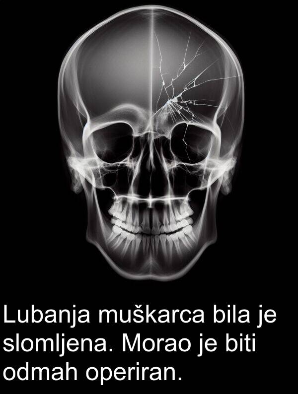 odmah: Lubanja muškarca bila je slomljena. Morao je biti odmah operiran.