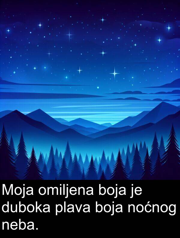 duboka: Moja omiljena boja je duboka plava boja noćnog neba.
