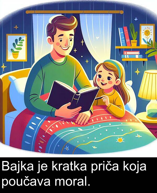 kratka: Bajka je kratka priča koja poučava moral.