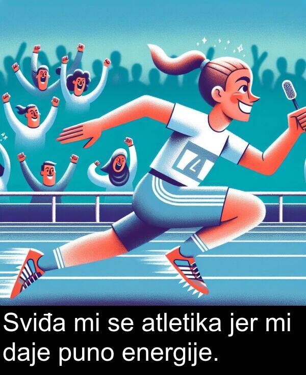 energije: Sviđa mi se atletika jer mi daje puno energije.