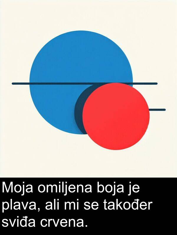 ali: Moja omiljena boja je plava, ali mi se također sviđa crvena.