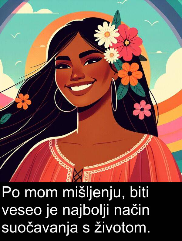 najbolji: Po mom mišljenju, biti veseo je najbolji način suočavanja s životom.