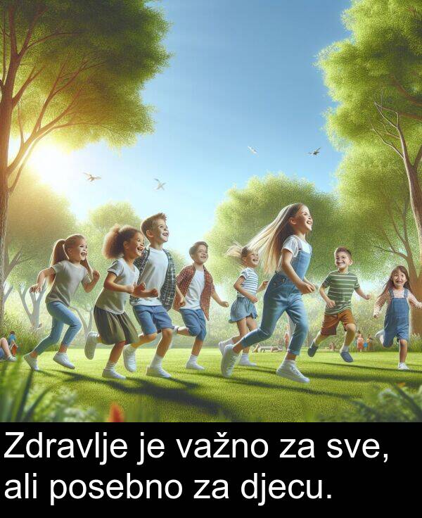 ali: Zdravlje je važno za sve, ali posebno za djecu.