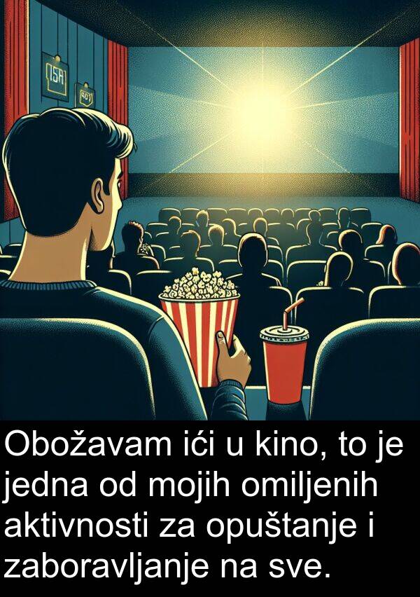 omiljenih: Obožavam ići u kino, to je jedna od mojih omiljenih aktivnosti za opuštanje i zaboravljanje na sve.