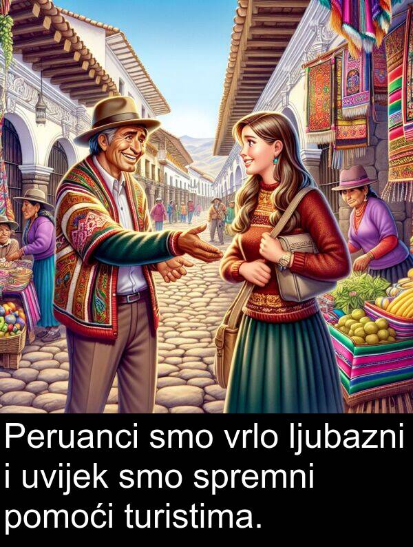 turistima: Peruanci smo vrlo ljubazni i uvijek smo spremni pomoći turistima.