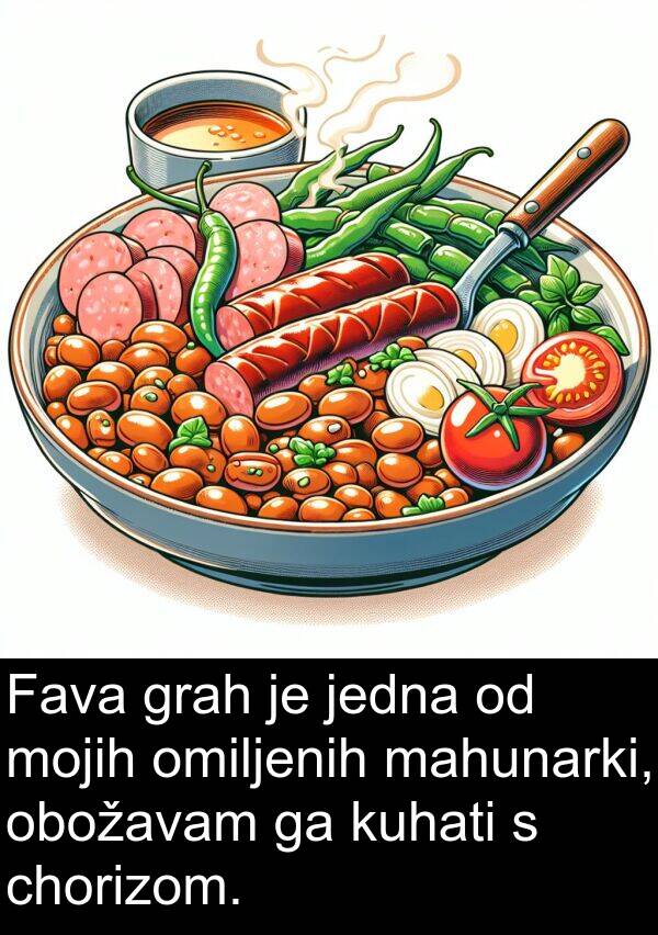 omiljenih: Fava grah je jedna od mojih omiljenih mahunarki, obožavam ga kuhati s chorizom.