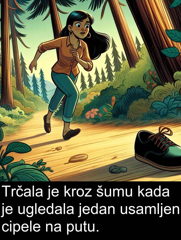 cipele: Trčala je kroz šumu kada je ugledala jedan usamljen cipele na putu.