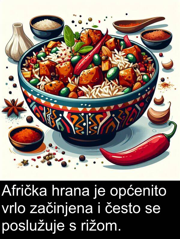 često: Afrička hrana je općenito vrlo začinjena i često se poslužuje s rižom.