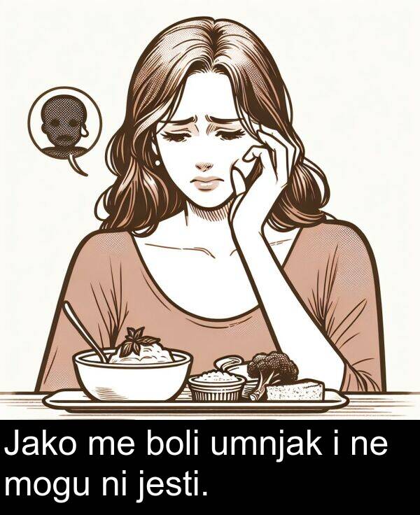 umnjak: Jako me boli umnjak i ne mogu ni jesti.