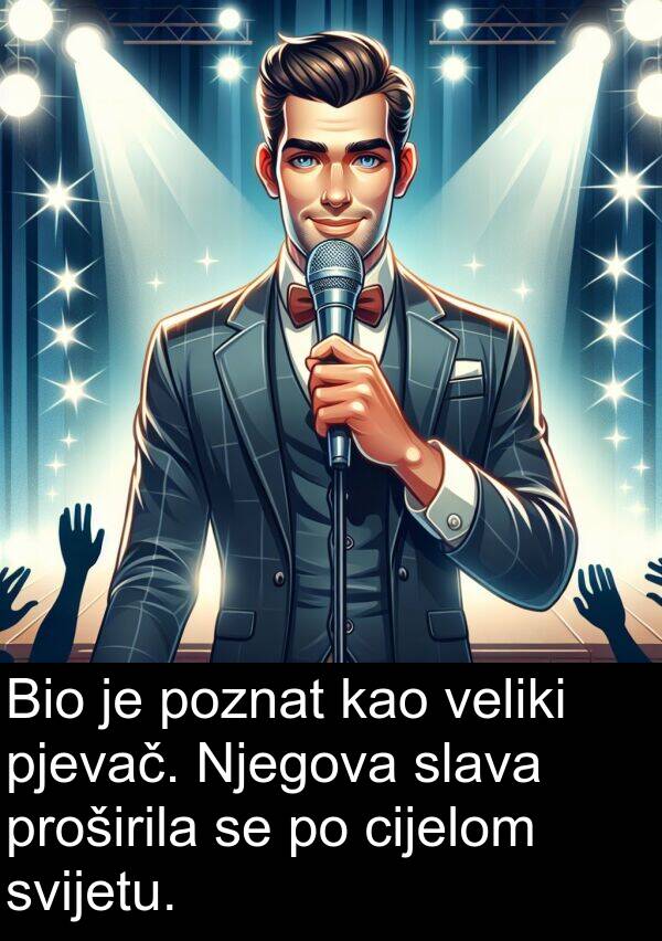 veliki: Bio je poznat kao veliki pjevač. Njegova slava proširila se po cijelom svijetu.