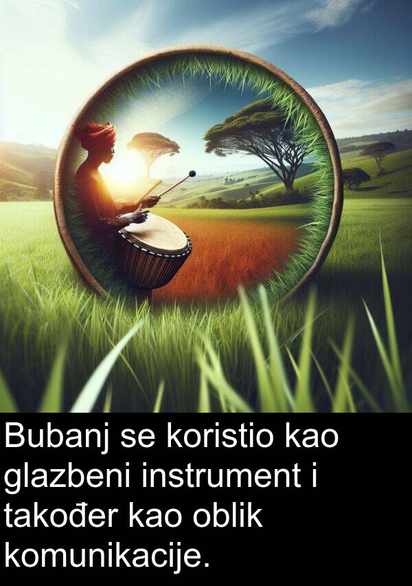 instrument: Bubanj se koristio kao glazbeni instrument i također kao oblik komunikacije.