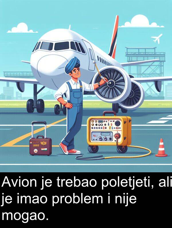 ali: Avion je trebao poletjeti, ali je imao problem i nije mogao.
