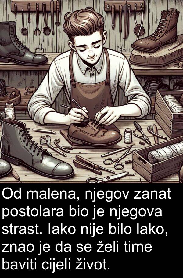 baviti: Od malena, njegov zanat postolara bio je njegova strast. Iako nije bilo lako, znao je da se želi time baviti cijeli život.