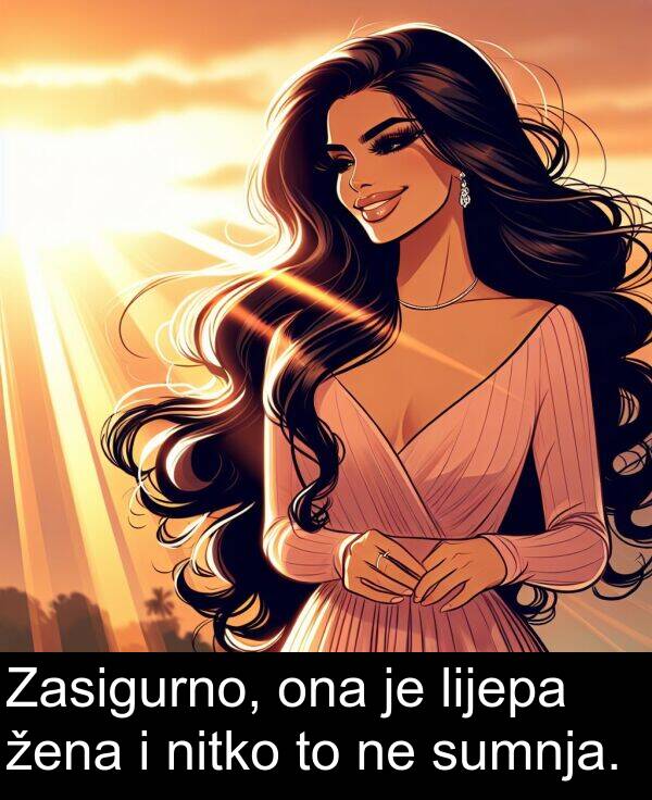 ona: Zasigurno, ona je lijepa žena i nitko to ne sumnja.