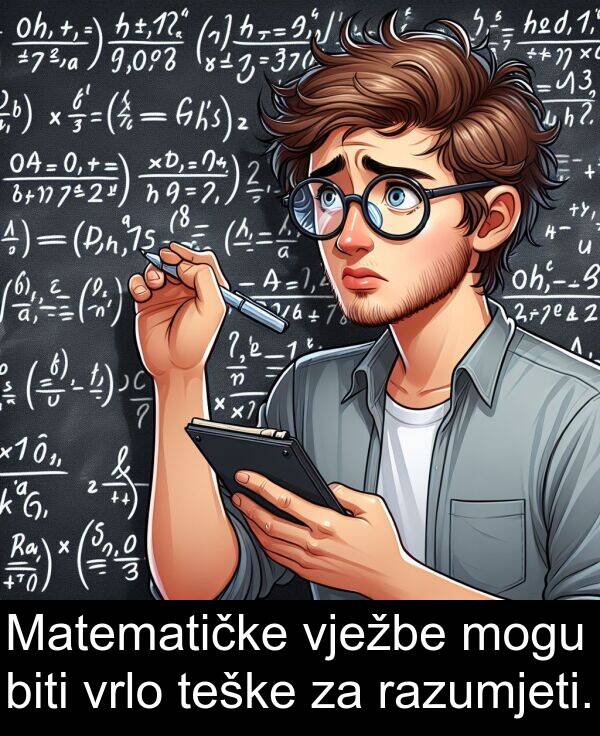 biti: Matematičke vježbe mogu biti vrlo teške za razumjeti.