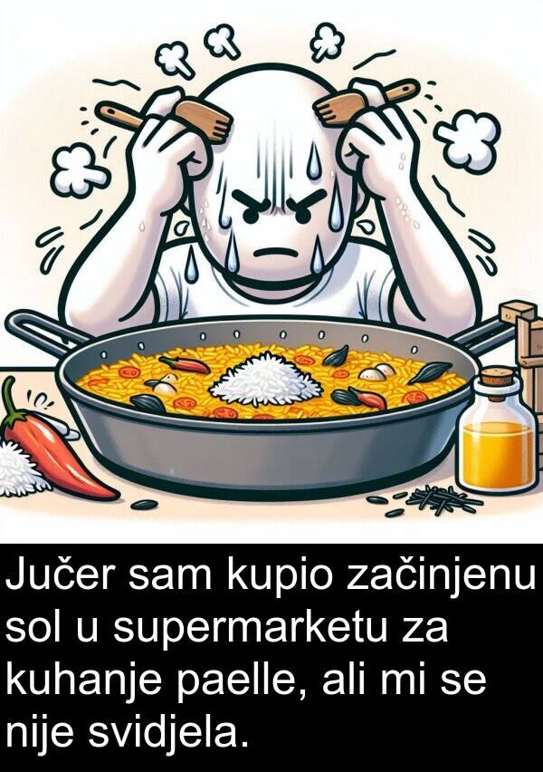 paelle: Jučer sam kupio začinjenu sol u supermarketu za kuhanje paelle, ali mi se nije svidjela.