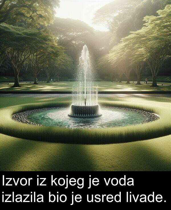 kojeg: Izvor iz kojeg je voda izlazila bio je usred livade.