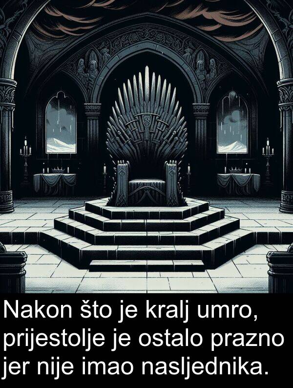 umro: Nakon što je kralj umro, prijestolje je ostalo prazno jer nije imao nasljednika.