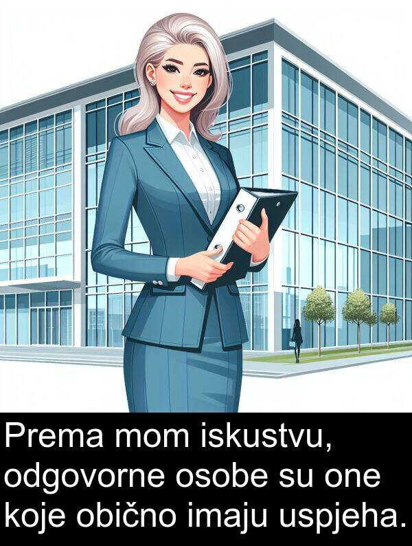 iskustvu: Prema mom iskustvu, odgovorne osobe su one koje obično imaju uspjeha.