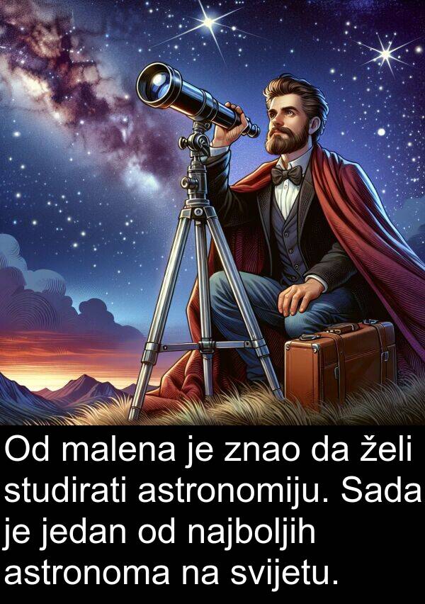 astronomiju: Od malena je znao da želi studirati astronomiju. Sada je jedan od najboljih astronoma na svijetu.