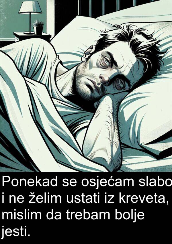 slabo: Ponekad se osjećam slabo i ne želim ustati iz kreveta, mislim da trebam bolje jesti.