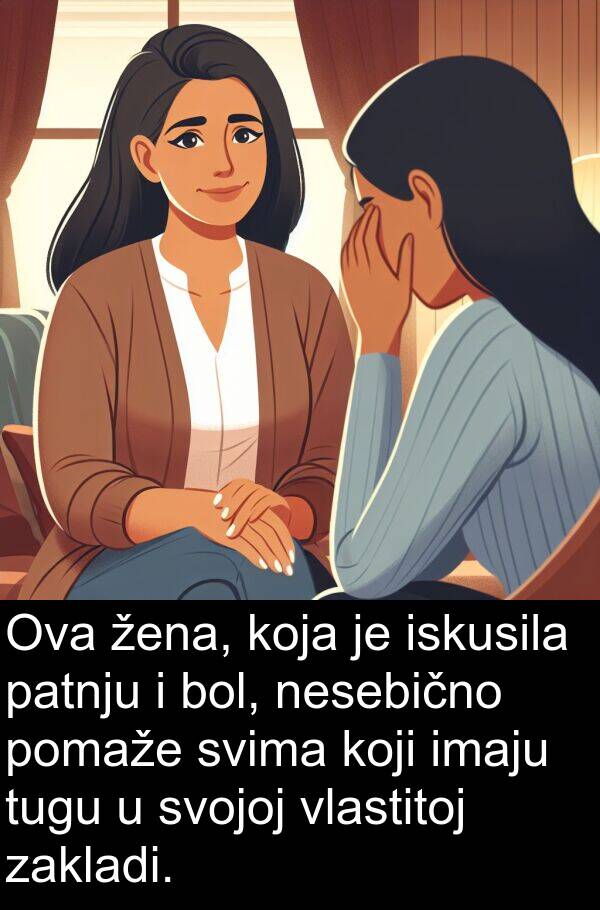 iskusila: Ova žena, koja je iskusila patnju i bol, nesebično pomaže svima koji imaju tugu u svojoj vlastitoj zakladi.