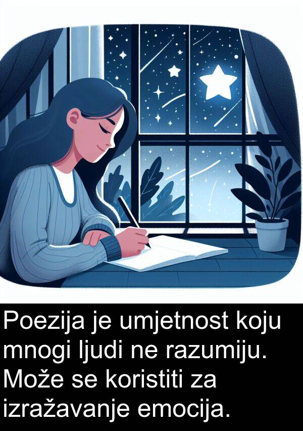 umjetnost: Poezija je umjetnost koju mnogi ljudi ne razumiju. Može se koristiti za izražavanje emocija.
