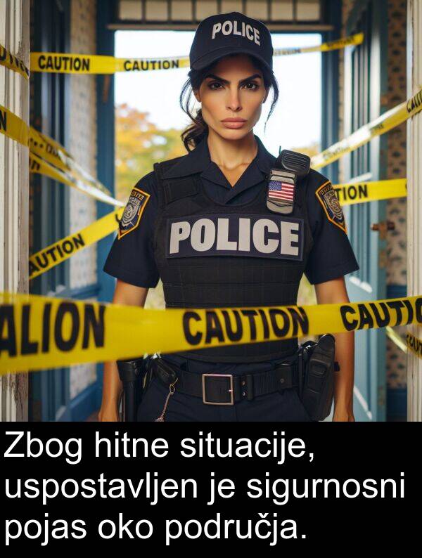 situacije: Zbog hitne situacije, uspostavljen je sigurnosni pojas oko područja.