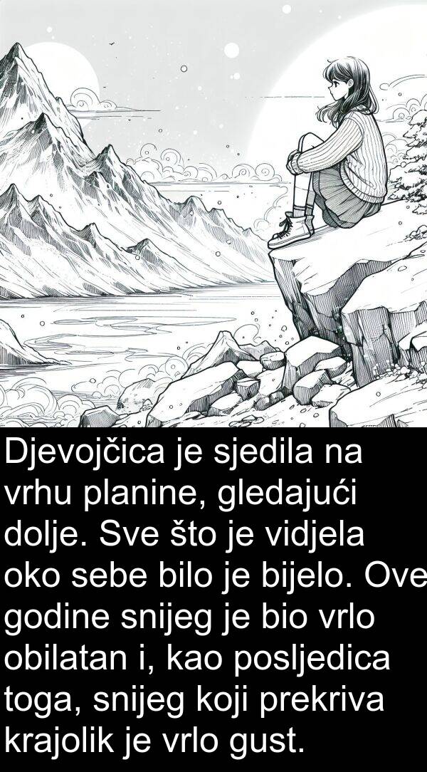 bijelo: Djevojčica je sjedila na vrhu planine, gledajući dolje. Sve što je vidjela oko sebe bilo je bijelo. Ove godine snijeg je bio vrlo obilatan i, kao posljedica toga, snijeg koji prekriva krajolik je vrlo gust.
