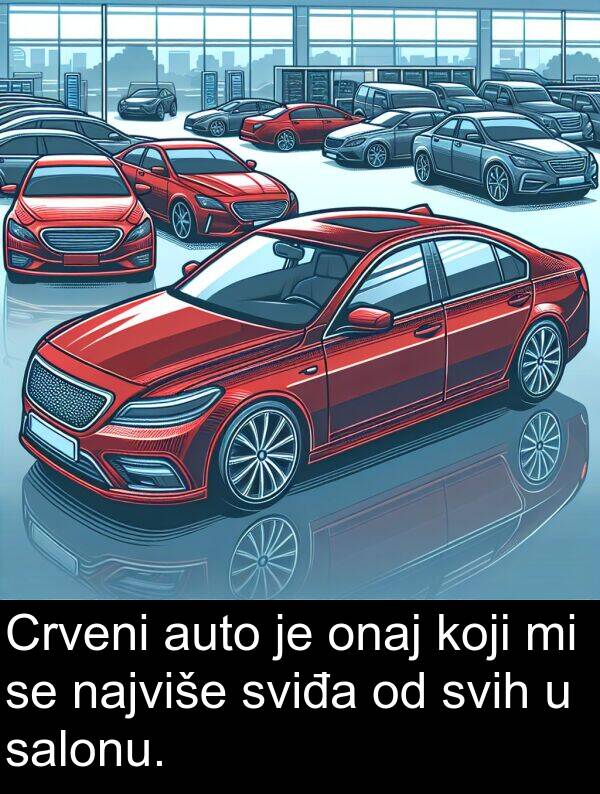auto: Crveni auto je onaj koji mi se najviše sviđa od svih u salonu.