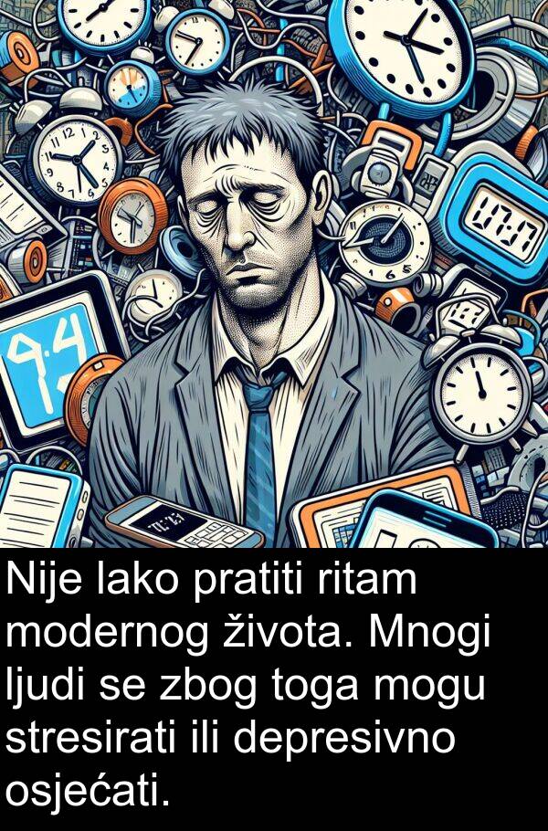 ili: Nije lako pratiti ritam modernog života. Mnogi ljudi se zbog toga mogu stresirati ili depresivno osjećati.
