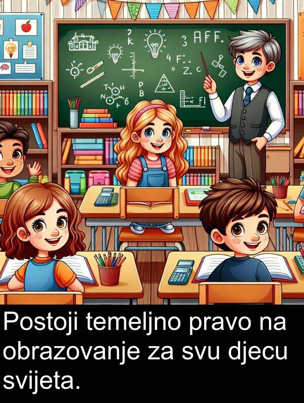 temeljno: Postoji temeljno pravo na obrazovanje za svu djecu svijeta.