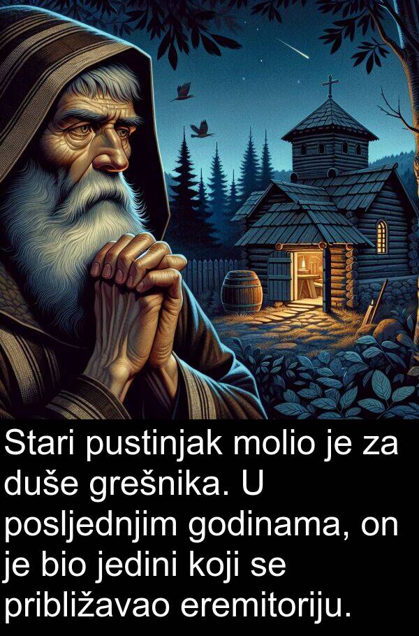 godinama: Stari pustinjak molio je za duše grešnika. U posljednjim godinama, on je bio jedini koji se približavao eremitoriju.