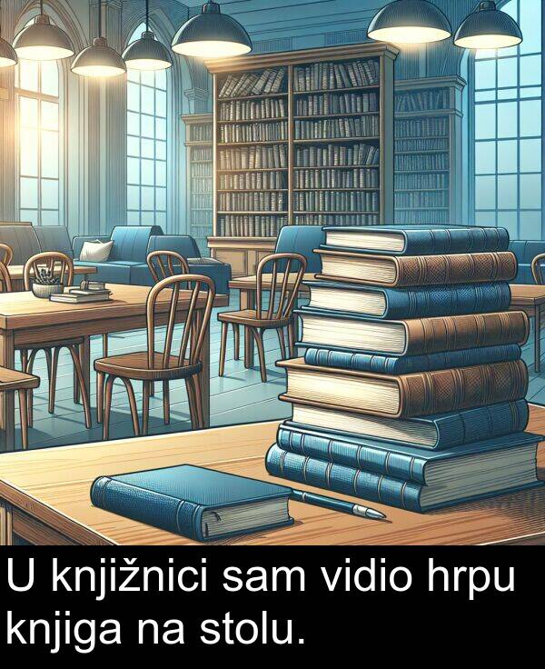 knjižnici: U knjižnici sam vidio hrpu knjiga na stolu.