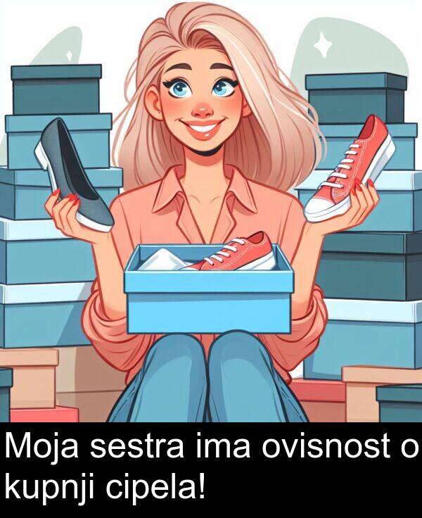 cipela: Moja sestra ima ovisnost o kupnji cipela!