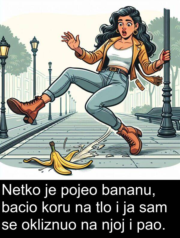 bacio: Netko je pojeo bananu, bacio koru na tlo i ja sam se okliznuo na njoj i pao.