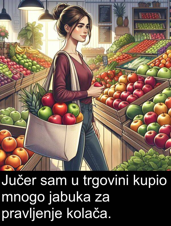 trgovini: Jučer sam u trgovini kupio mnogo jabuka za pravljenje kolača.