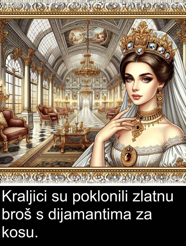 zlatnu: Kraljici su poklonili zlatnu broš s dijamantima za kosu.
