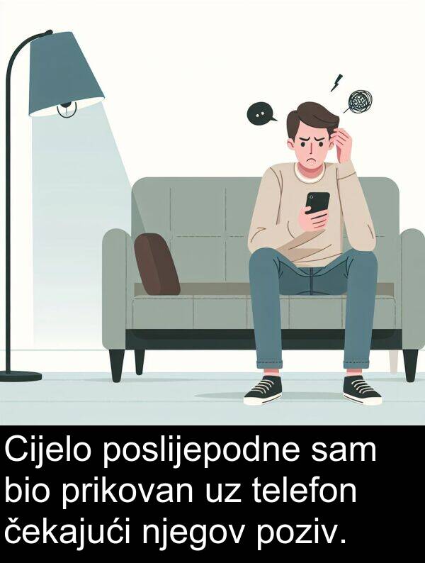 čekajući: Cijelo poslijepodne sam bio prikovan uz telefon čekajući njegov poziv.