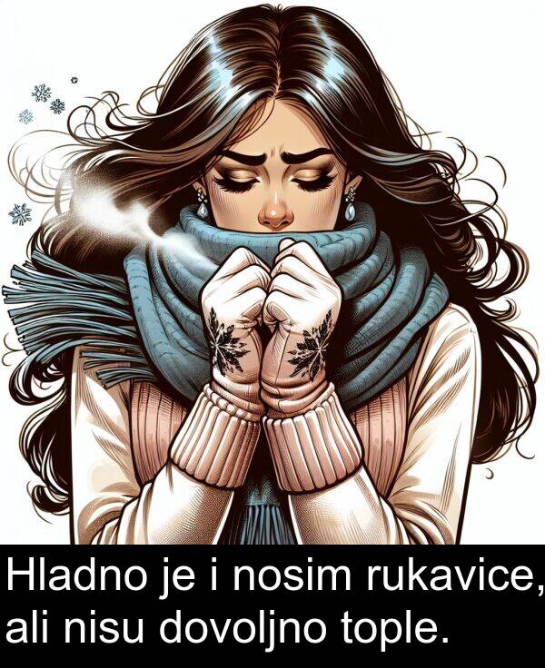 ali: Hladno je i nosim rukavice, ali nisu dovoljno tople.