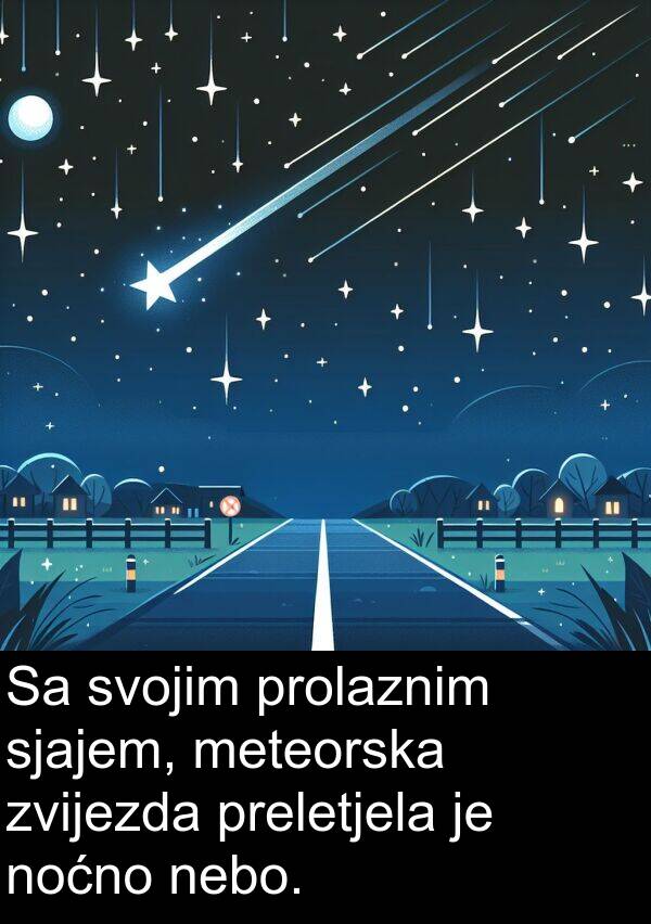 nebo: Sa svojim prolaznim sjajem, meteorska zvijezda preletjela je noćno nebo.