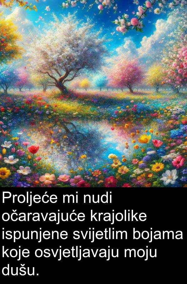 bojama: Proljeće mi nudi očaravajuće krajolike ispunjene svijetlim bojama koje osvjetljavaju moju dušu.