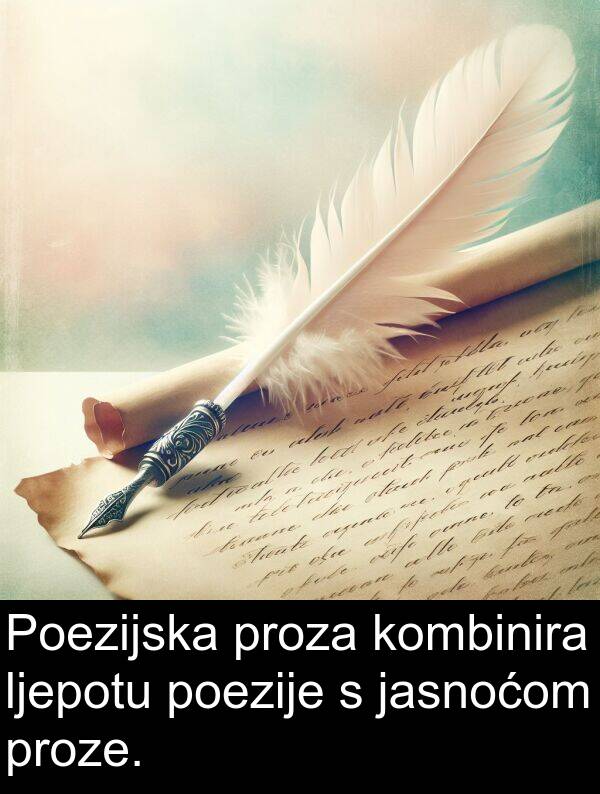 poezije: Poezijska proza kombinira ljepotu poezije s jasnoćom proze.