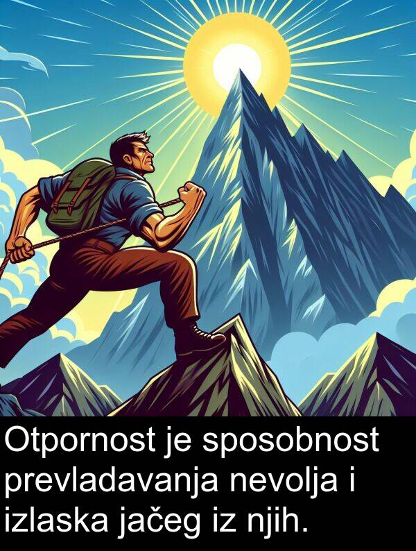 nevolja: Otpornost je sposobnost prevladavanja nevolja i izlaska jačeg iz njih.