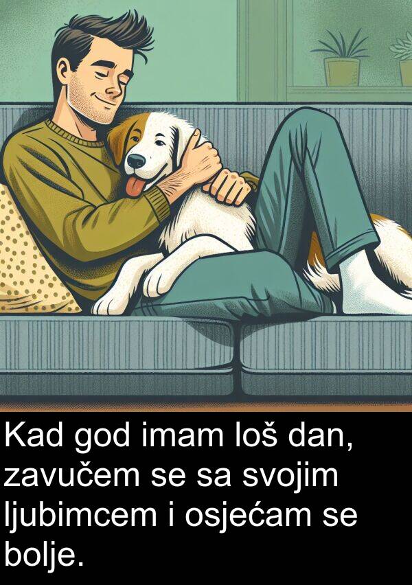 god: Kad god imam loš dan, zavučem se sa svojim ljubimcem i osjećam se bolje.